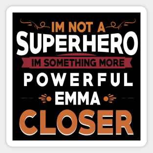 i'm not a superhero , i'm something more powerful , emma a closer / salesman gift idea / seller motivational quote design Magnet